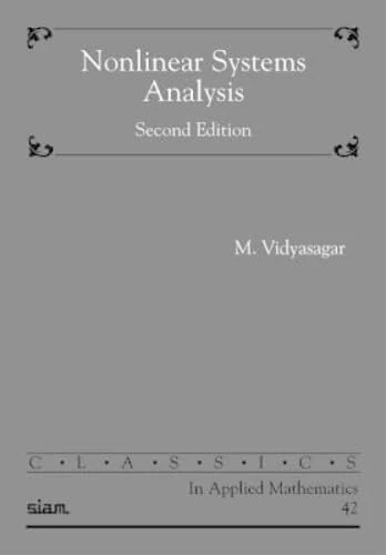 Nonlinear Systems Analysis: Series Number 42 (Classics in Applied Mathematics, Series Number 42)