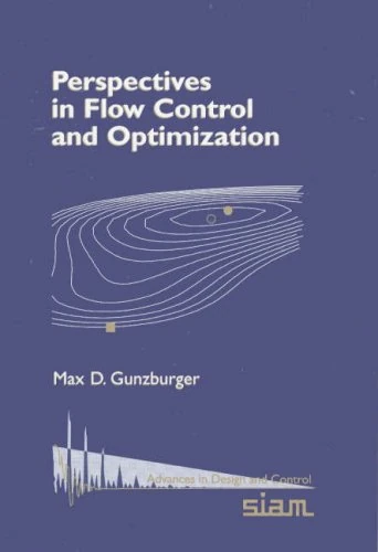 Perspectives in Flow Control and Optimization (Advances in Design and Control): 5 (Advances in Design and Control, Series Number 5)