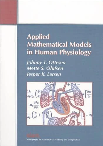 Applied Mathematical Models in Human Physiology: Series Number 9 (Monographs on Mathematical Modeling and Computation, Series Number 9)