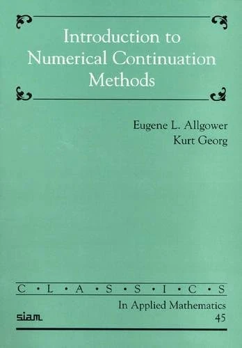 Introduction to Numerical Continuation Methods: Series Number 45 (Classics in Applied Mathematics, Series Number 45)