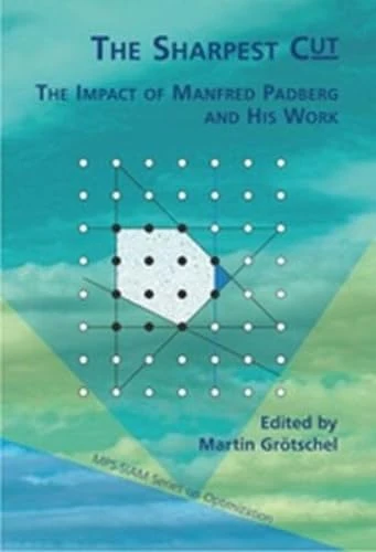 The Sharpest Cut: Manfred Padberg Work - SIAM Optimization 4