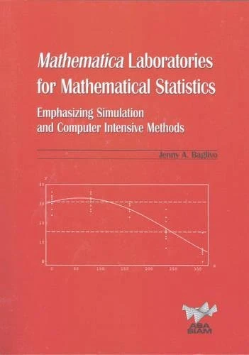 Mathematica Laboratories for Mathematical Statistics with CD-ROM: Emphasizing Simulation and Computer Intensive Methods (ASA-SIAM Series on Statistics and Applied Probability, Series Number 14)