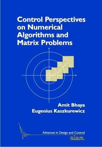 Control Perspectives on Numerical Algorithms and Matrix Problems (Advances in Design and Control): 10 (Advances in Design and Control, Series Number 10)