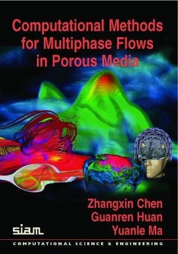 Computational Methods for Multiphase Flows in Porous Media (Computational Science and Engineering)