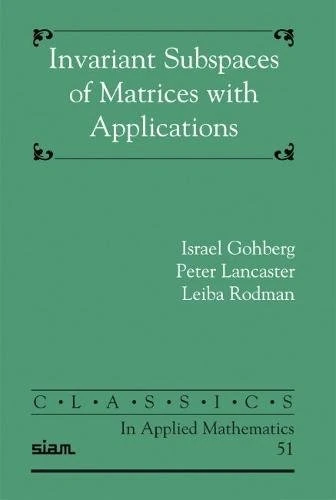 Invariant Subspaces of Matrices with Applications (Classics in Applied Mathematics): 51 (Classics in Applied Mathematics, Series Number 51)