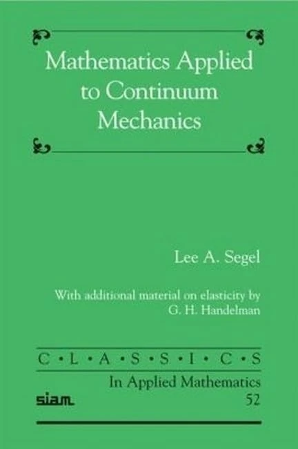 Mathematics Applied to Continuum Mechanics (Classics in Applied Mathematics): 52 (Classics in Applied Mathematics, Series Number 52)