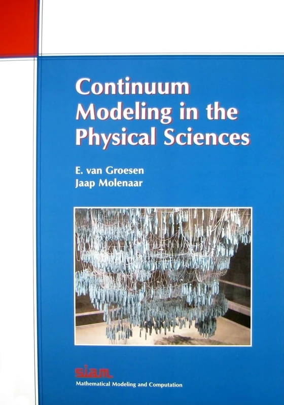 Continuum Modeling in the Physical Sciences (Monographs on Mathematical Modeling and Computation): 13 (Monographs on Mathematical Modeling and Computation, Series Number 13)