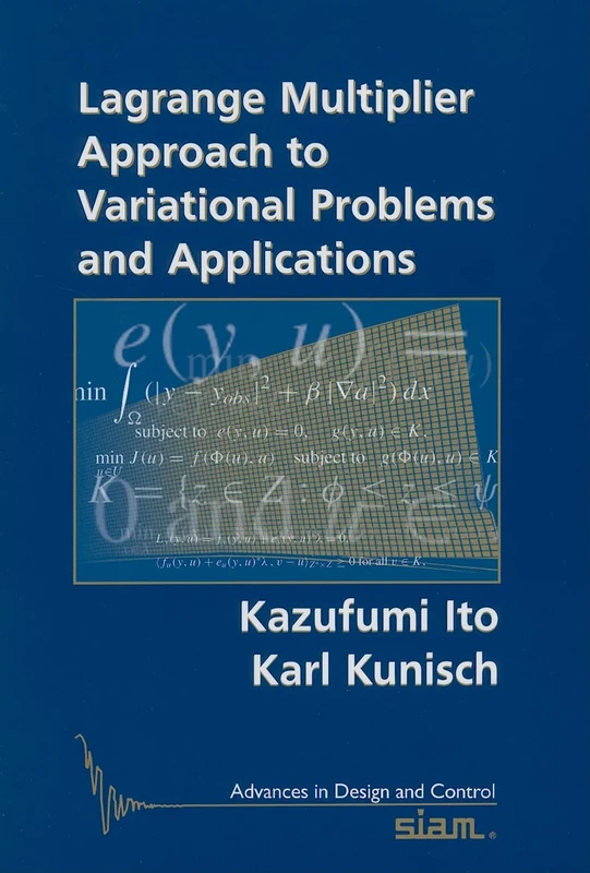 Lagrange Multiplier Approach to Variational Problems and Applications: Series Number 15 (Advances in Design and Control, Series Number 15)
