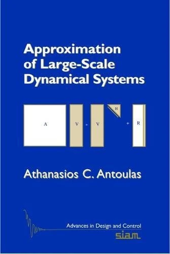 Approximation of Large-Scale Dynamical Systems: 6 (Advances in Design and Control, Series Number 6)
