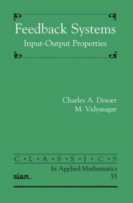 Feedback Systems: Input-Output Properties (Classics in Applied Mathematics)