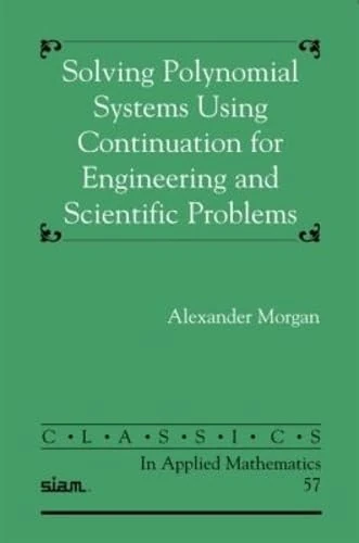 Solving Polynominal Systems Using Continuation for Engineering and Scientific Problems (Classics in Applied Mathematics) - Image 1