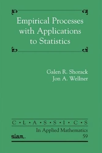 Empirical Processes with Applications to Statistics (Classics in Applied Mathematics): 59 (Classics in Applied Mathematics, Series Number 59)