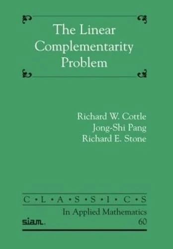 The Linear Complementarity Problem (Classics in Applied Mathematics)