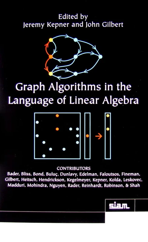 Graph Algorithms in the Language of Linear Algebra (Software, Environments, Tools)
