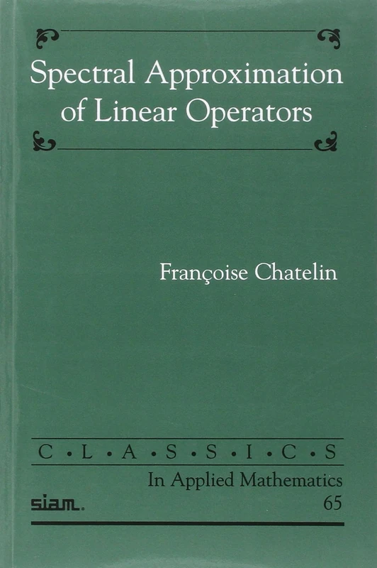 Spectral Approximation of Linear Operators (Classics in Applied Mathematics)