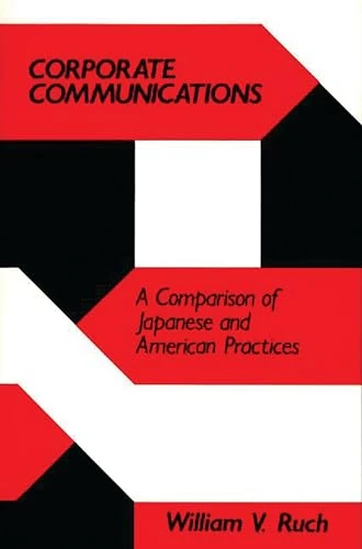 Corporate Communications: A Comparison of Japanese and American Practices