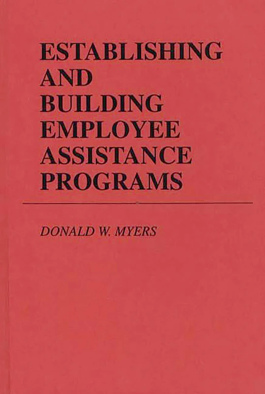 Establishing and Building Employee Assistance Programs