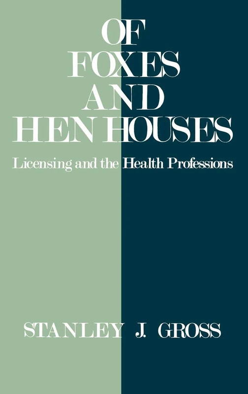 of Foxes and Hen Houses: Licensing and the Health Professions