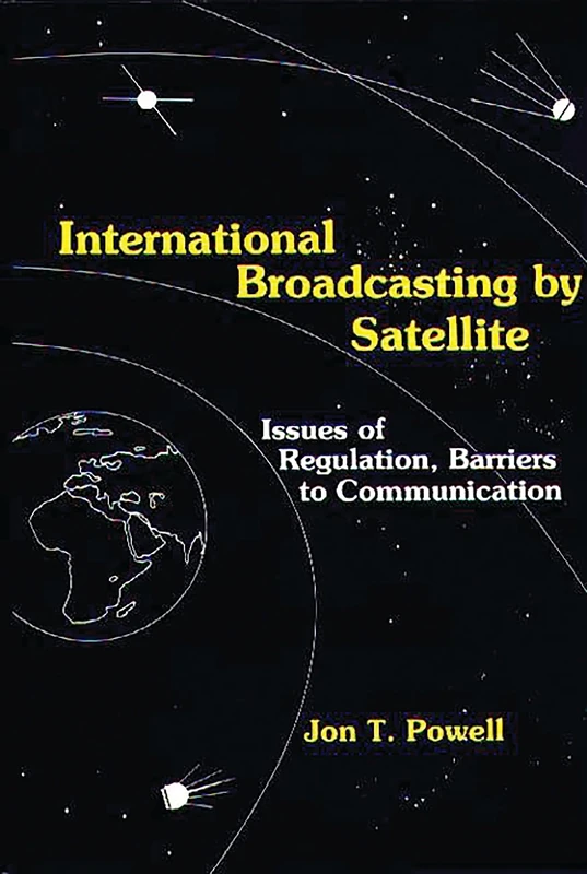 International Broadcasting by Satellite: Issues of Regulation, Barriers to Communication
