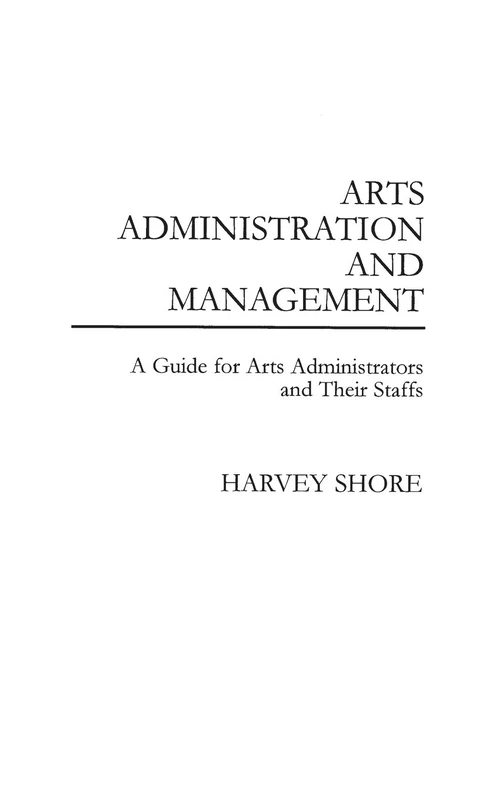 Arts Administration and Management: A Guide for Administrators and Their Staffs - Image 1