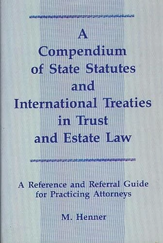 A Compendium of State Statutes and International Treaties in Trust and Estate Law: A Reference and Referral Guide for Practicing Attorneys
