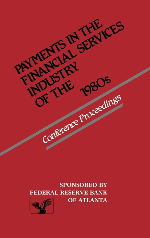 Payments in the Financial Services Industry of the 1980s: Conference Proceedings