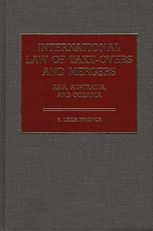 International Law of Take-Overs and Mergers: Asia, Australia, and Oceania: 1