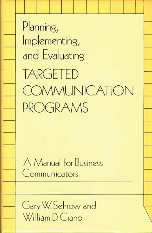 Planning, Implementing, and Evaluating Targeted Communication Programs: A Manual for Business Communicators - Image 1