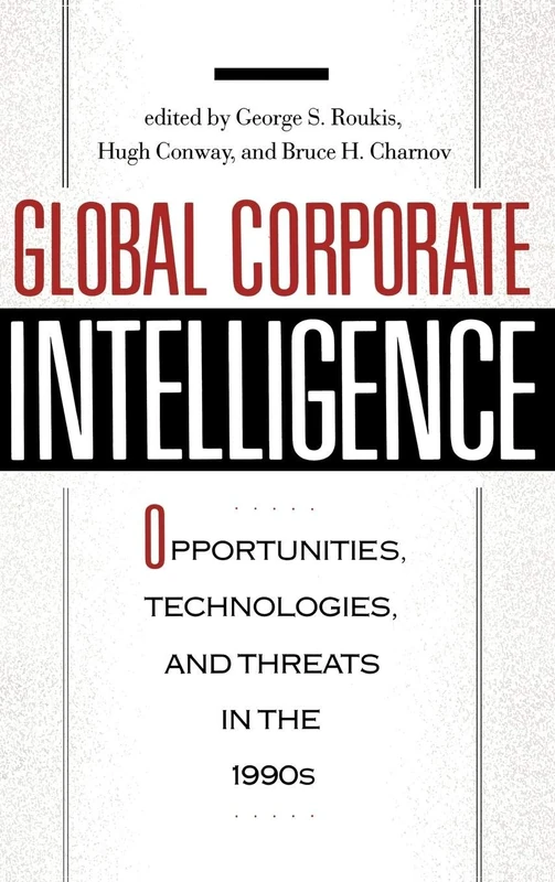 Global Corporate Intelligence: Opportunities, Technologies, and Threats in the 1990s (16)