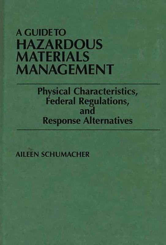 A Guide to Hazardous Materials Management: Physical Characteristics, Federal Regulations, and Response Alternatives