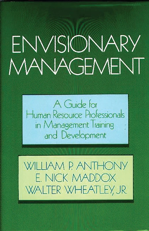 Envisionary Management: A Guide for Human Resources Professionals in Management Training and Development