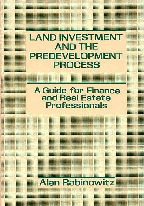 Land Investment and the Predevelopment Process: A Guide for Finance and Real Estate Professionals
