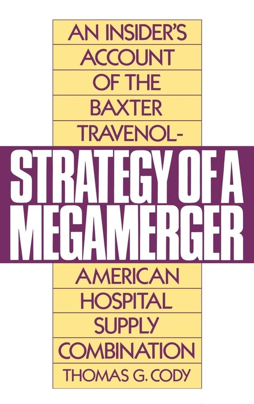 Strategy of a Megamerger: An Insider's Account of the Baxter Travenol-American Hospital Supply Combination - Image 1