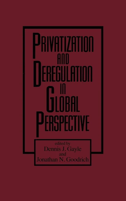 Privatization and Deregulation in Global Perspective (Contributions to the Study of)
