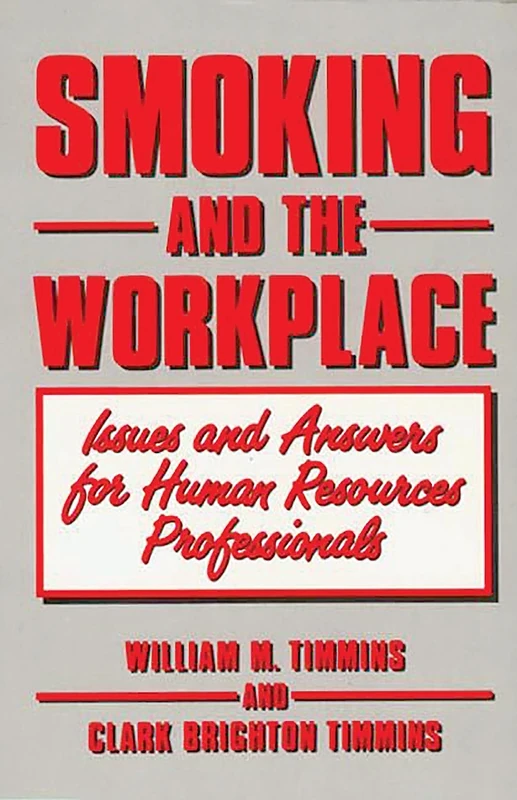 Smoking and the Workplace: Issues and Answers for Human Resources Professionals