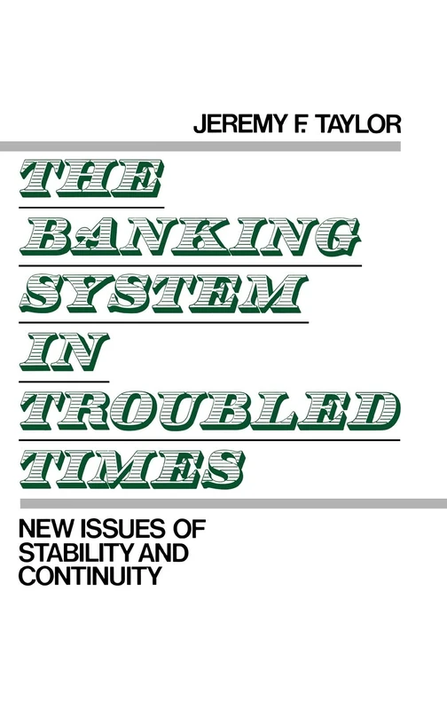 The Banking System in Troubled Times: New Issues of Stability and Continuity (Contributions to the Study of World)