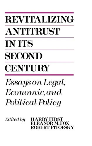 Revitalizing Antitrust in its Second Century: Essays on Legal, Economic, and Political Policy (Performing Arts; 10)