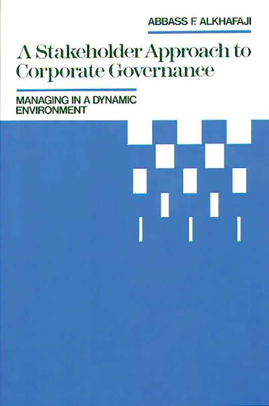 A Stakeholder Approach to Corporate Governance: Managing in a Dynamic Environment (Religion; 22)