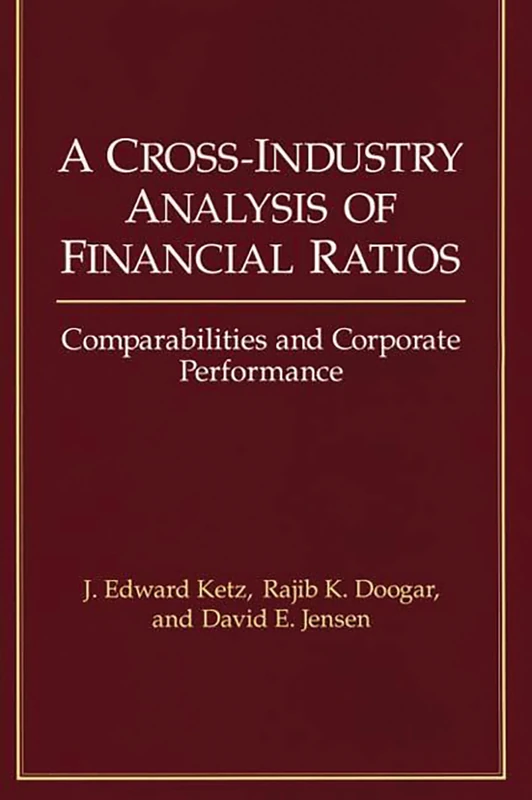 A Cross-Industry Analysis of Financial Ratios: Comparabilities and Corporate Performance