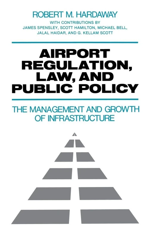 Airport Regulation, Law, and Public Policy: The Management and Growth of Infrastructure