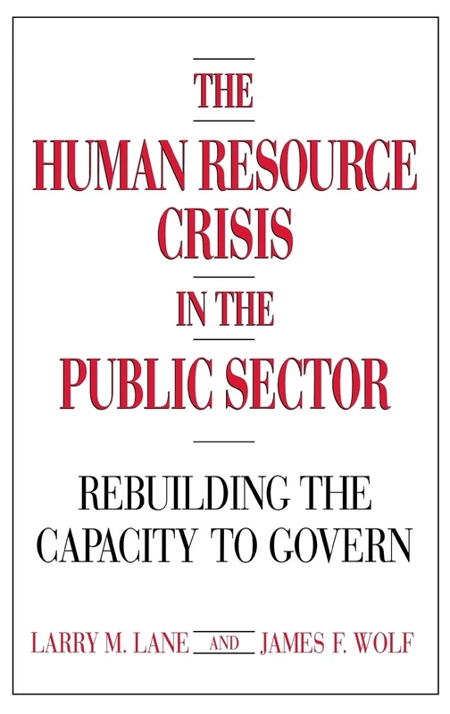 The Human Resource Crisis in the Public Sector: Rebuilding the Capacity to Govern (African Studies; 137)