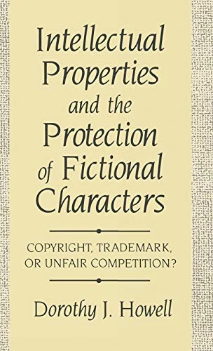 Intellectual Properties and the Protection of Fictional Characters: Copyright, Trademark, or Unfair Competition? (African Studies; 133)