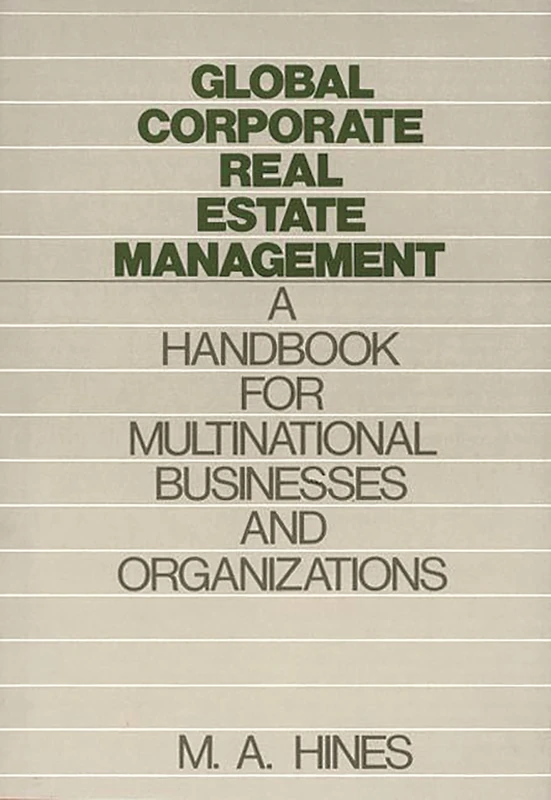 Global Corporate Real Estate Management: A Handbook for Multinational Businesses and Organizations (Communication)