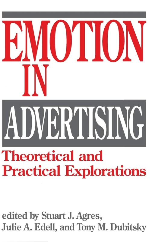 Emotion in Advertising: Theoretical and Practical Explorations