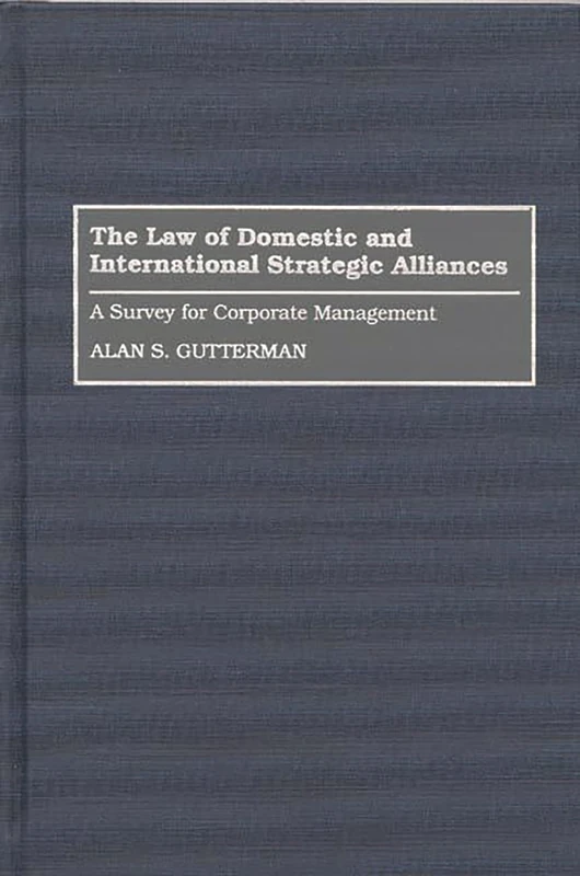 The Law of Domestic and International Strategic Alliances: A Survey for Corporate Management