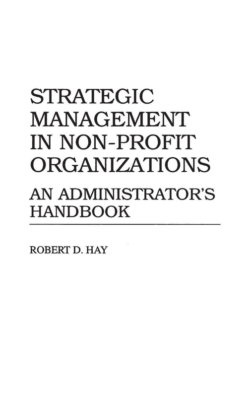 Strategic Management in Non-Profit Organizations: An Administrator's Handbook