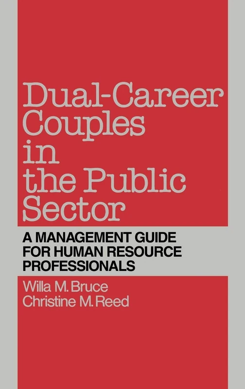Dual-Career Couples in the Public Sector: A Management Guide for Human Resource Professionals (Education; 47)