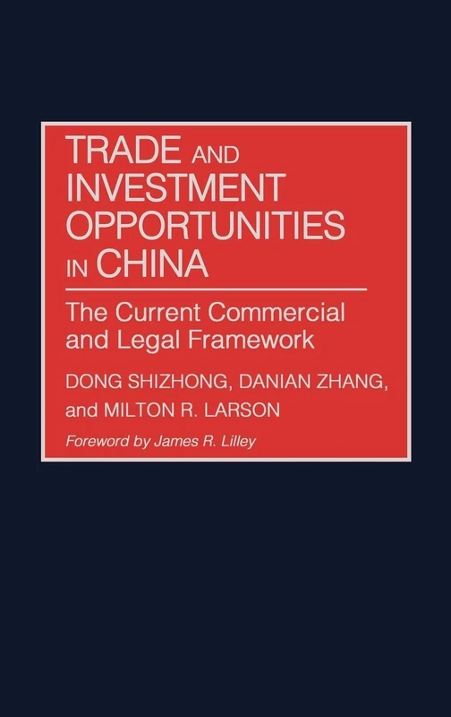 Trade and Investment Opportunities in China: The Current Commercial and Legal Framework