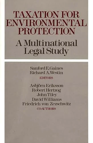 Taxation for Environmental Protection: A Multinational Legal Study