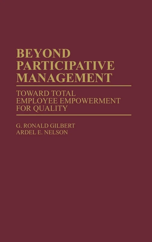 Beyond Participative Management: Toward Total Employee Empowerment for Quality